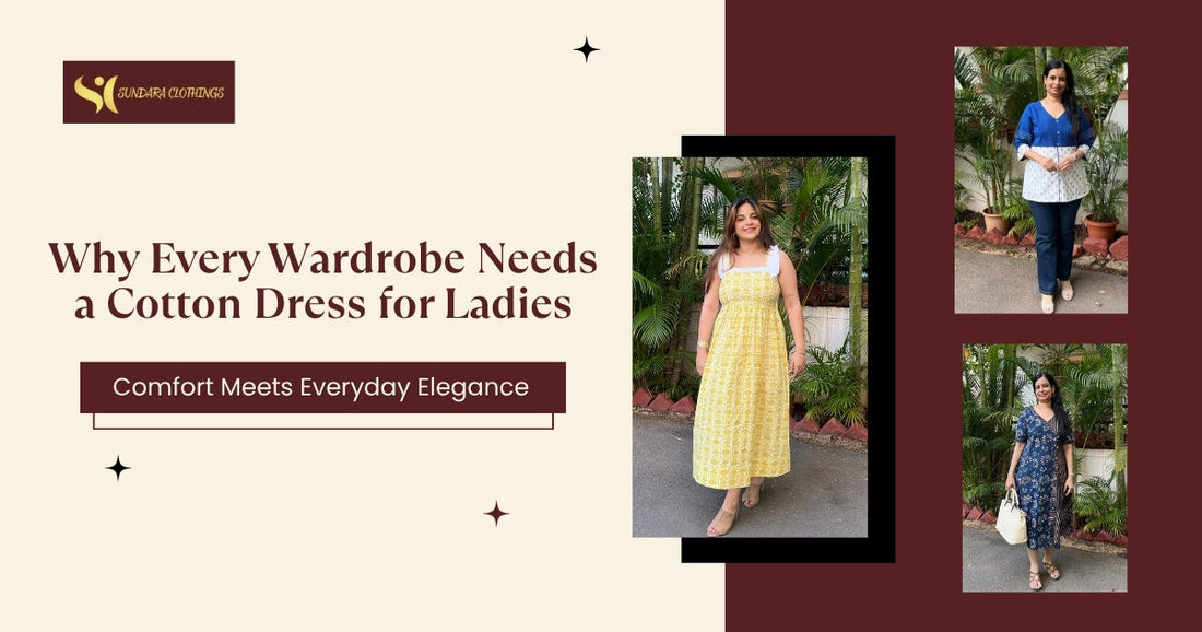 Why Every Wardrobe Needs a Cotton Dress for Ladies: Comfort Meets Everyday Elegance