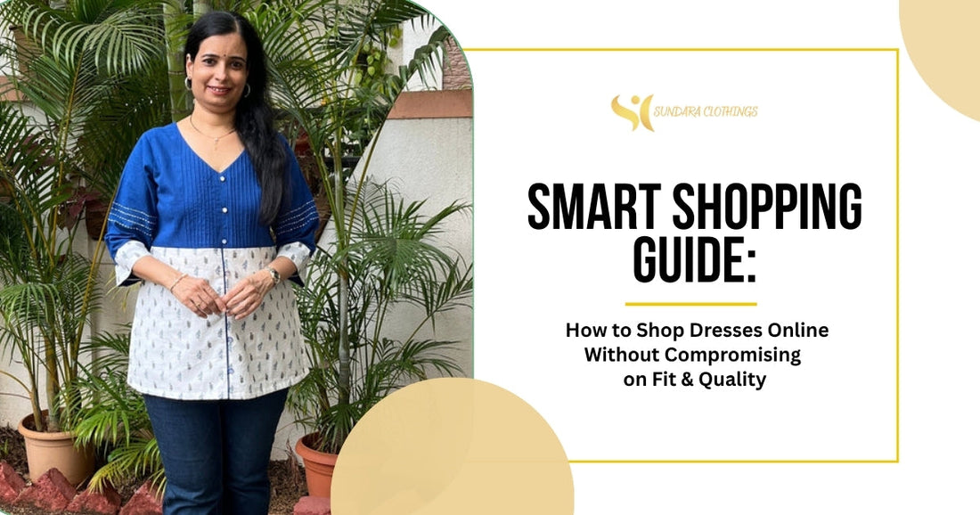 Smart Shopping Guide: How to Shop for Dresses Online Without Compromising on Fit and Quality